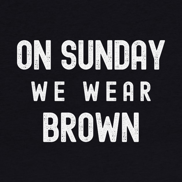 On Sunday We Wear Brown - Dark Colours by FTF DESIGNS